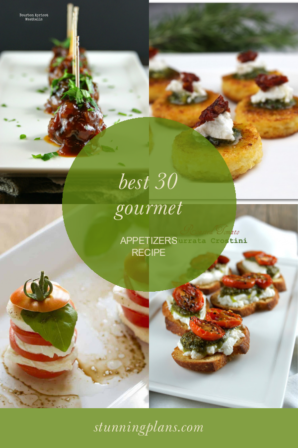 Best 30 Gourmet Appetizers Recipe Home, Family, Style and Art Ideas